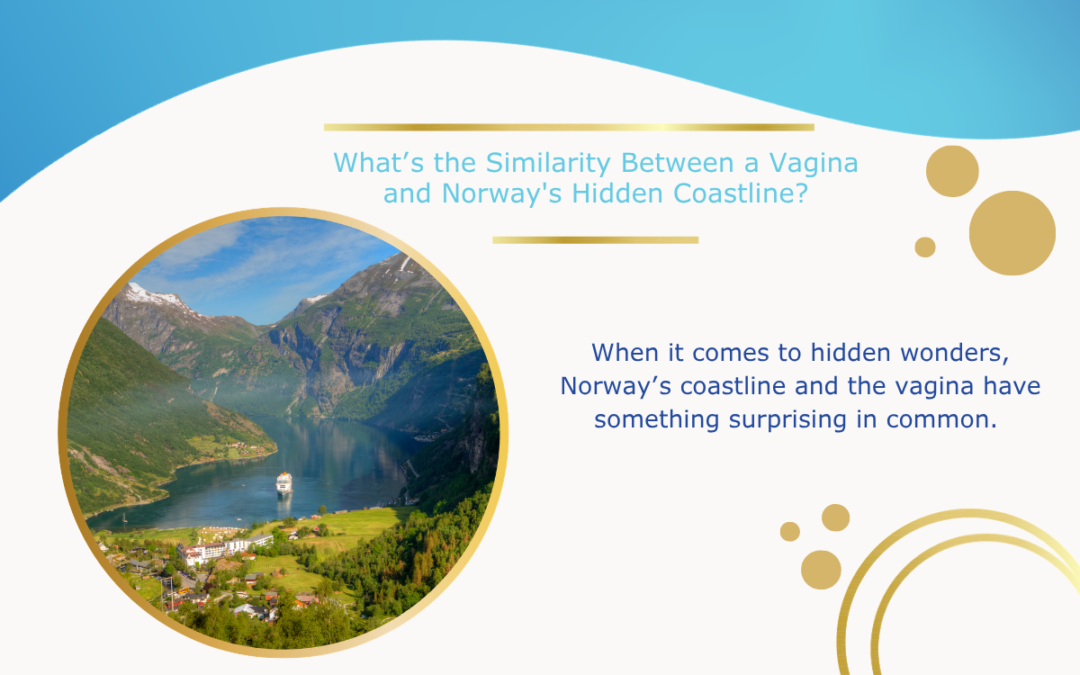 What’s the Similarity Between a Vagina and Norway’s Hidden Coastline?